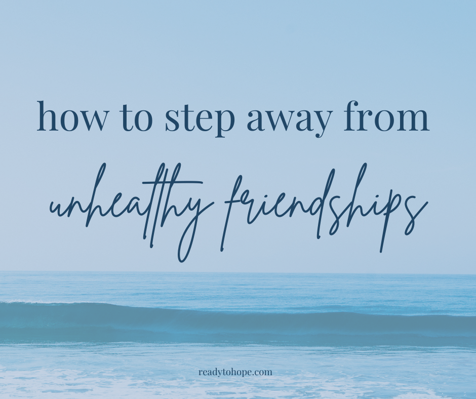 How to step away from unhealthy friendships