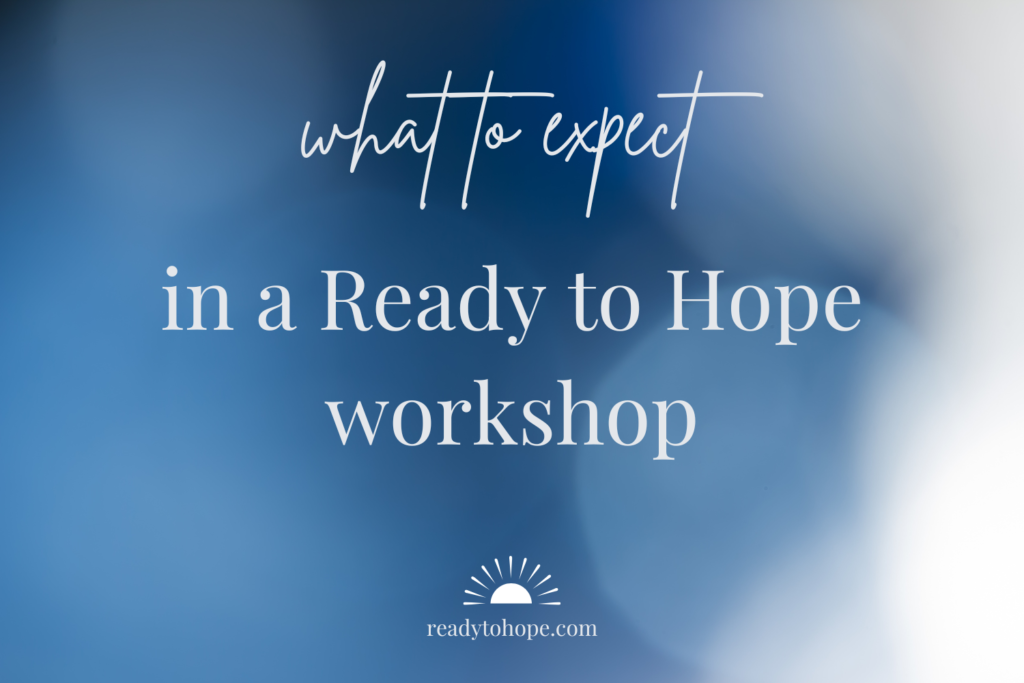 What to Expect in a Ready to Hope Workshop