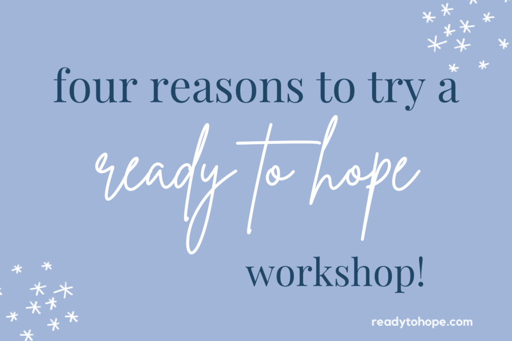 Four Reasons to Try a Ready to Hope Workshop