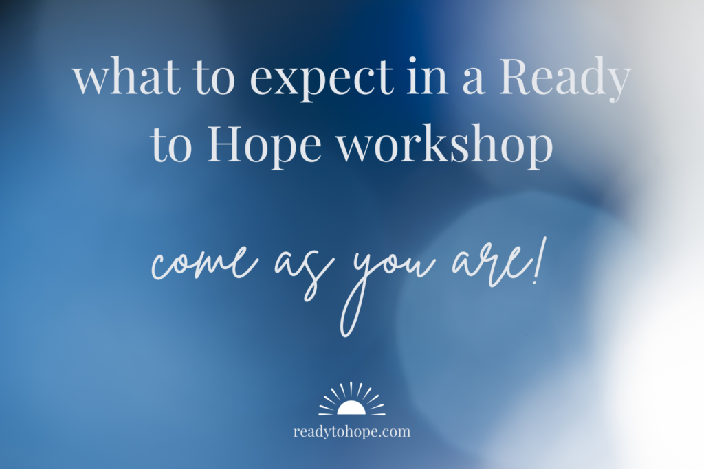 What to Expect in a Ready to Hope Workshop